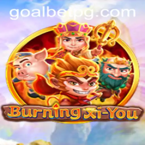 Exploring the Exciting World of BurningXiYou: A Comprehensive Guide with a Focus on Goalbet